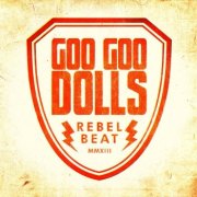 Rebel Beat - Goo Goo Dolls
